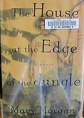 The House at the Edge of the Jungle - Mary Morgan