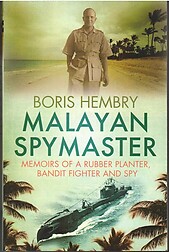 Malayan Spymaster - Boris Hembry