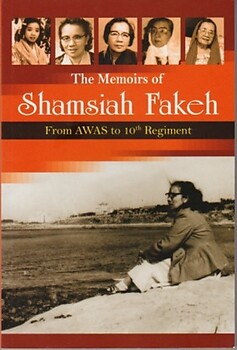 The Memoirs of Shamsiah Fakeh : From AWAS to 10th Regiment - Shamsiah Fakeh