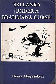 Sri Lanka Under a Brahmana Curse? - Henry Abeyasekera