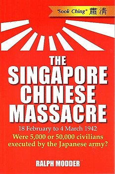 The Singapore Chinese Massacre - Ralph Modder