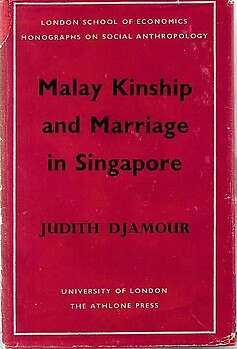 Malay Kinship and Marriage in Singapore - Judith Djamour