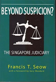 Beyond Suspicion ? : The Singapore Judiciary - Francis T.Seow