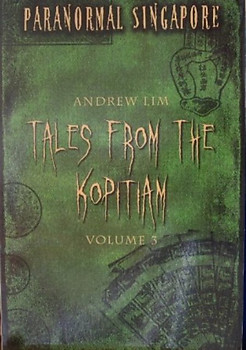 Paranormal Singapore: Tales from the Kopitiam Vol 3