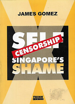 Self-Censorship: Singapore's Shame - James Gomez