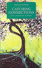 Catching Connections; Poems Prosexcursions Crucifictions - Anne Lee Tzu Pheng