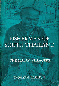 Fishermen of South Thailand: The Malay Villagers - Thomas M Fraser