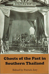 Ghosts of the Past in Southern Thailand - Patrick Jory (ed)