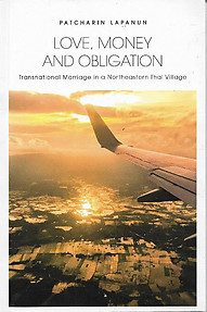 Love, Money and Obligation: Transnational Marriage in a Northeastern Thai Village - Patcharin Lapanun