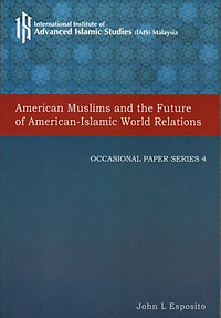 American Muslims and the Future of American-Islamic World Relations - J Esposito