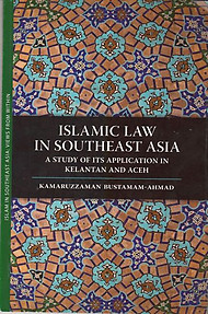 Islamic Law in Southeast Asia A Study of Its Application in Kelantan and Aceh