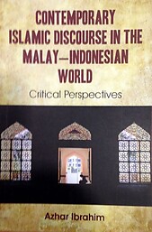Contemporary Islamic Discourse in the Malay-Indonesian World - Azhar Ibrahim