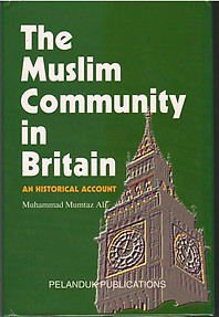 The Muslim Community in Britain: An Historical Account - Muhammad Mumtaz Ali