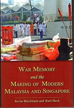 War Memory and the Making of Modern Malaysia & Singapore - K Blackburn & K Hack