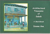 Architectural Treasures of Sabah: A Sketchbook - Dianne Gee