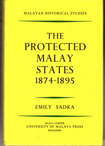 The Protected Malay States 1874-1895 - Emily Sadka