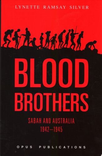 Blood Brothers: Sabah and Australia, 1942-1945 - Lynette Ramsay Silver