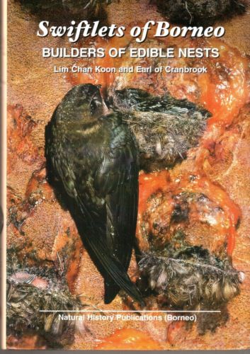 Swiftlets of Borneo : Builders of Edible Nests - Lim Chan Koon & Lord Cranbrook