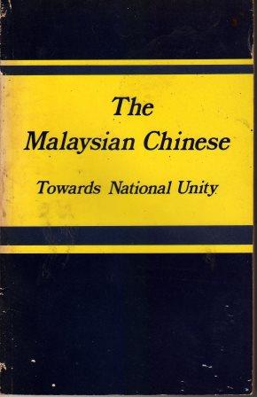The Malaysian Chinese: Towards National Unity - Malaysian Chinese Association