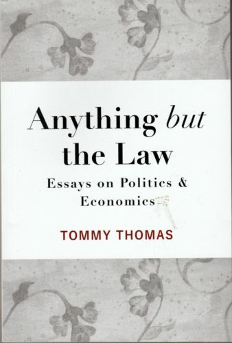 Anything but the Law: Essays on Politics and Economics - Tommy Thomas