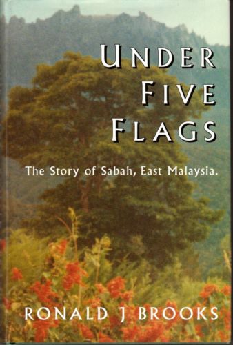 Under Five Flags: The Story of Sabah, East Malaysia - R.J. Brooks