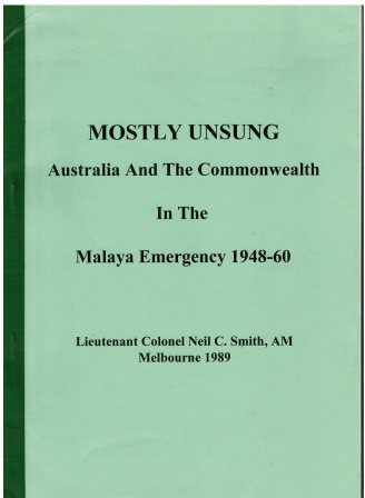 Mostly Unsung: Australia and the Commonwealth in the Malaya Emergency 1948-60 - Neil C Smith