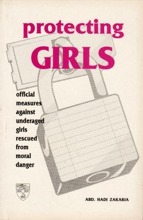 Protecting Girls: Official Measures Against Underaged Girls Rescued from Moral Danger - Abd Hadi Zakaria