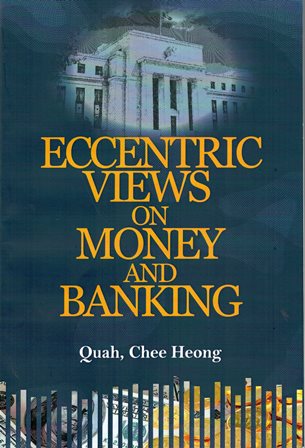 Eccentric Views on Money and Banking - Quah Chee Hong
