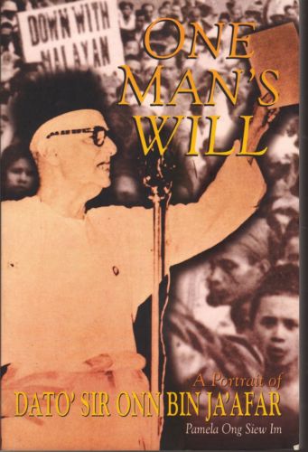 One Man's Will: A Portrait of Dato'Sir Onn Bin Ja'Afar - Pamela Ong Siew Im