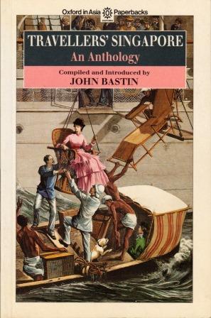 Travellers' Singapore An Anthology - John Bastin (ed)