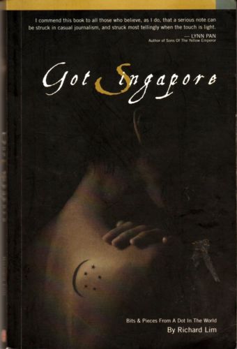 Got Singapore: Bits & Pieces from a Dot in the World - Richard Lim