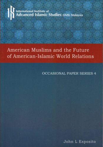 American Muslims and the Future of American-Islamic World Relations - J Esposito