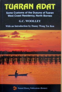 Tuaran Adat: Some Customs of the Dusuns of Tuaran West Coast Residency, North Borneo - GC Woolley