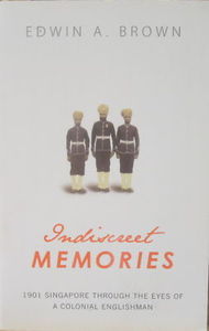 Indiscreet Memories: 1901 Singapore - Edwin Brown