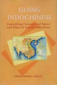 Going Indochinese: Contesting Concepts of Space and Place in French Indochina