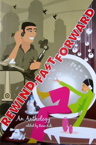 Rewind, Fast Forward: An Anthology - Renee Koh (ed)