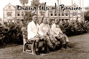 Orang Ulu of Borneo: Photographs from the Archives of the Borneo Museum - Horne