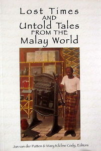 Lost Times and Untold Tales from the Malay World